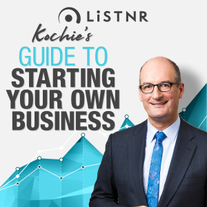 Kochie’s Guide to Starting Your Own Business
