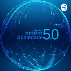 Podcast Sociedade 5.0