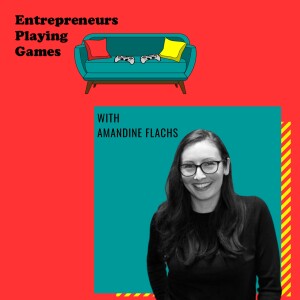 Entrepreneurs Playing Games - podcast edition