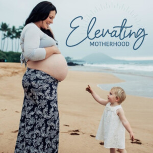 Elevating Motherhood