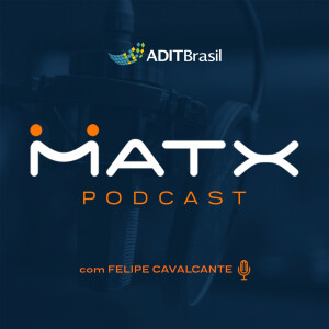Matx Podcast, com Felipe Cavalcante