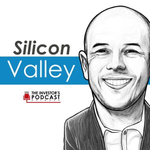 Silicon Valley - The Investor’s Podcast Network