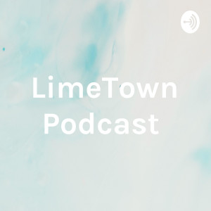 LimeTown Podcast