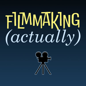 Filmmaking (Actually)