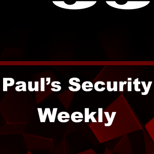 Paul’s Security Weekly (Video)