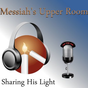 Messiah’s Upper Room Podcast