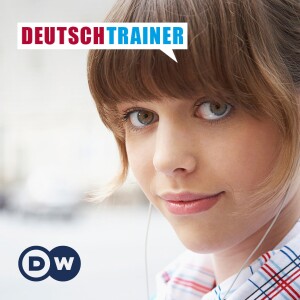 Deutschtrainer – Wortschatz zum Mitnehmen | Audios | DW Deutsch lernen