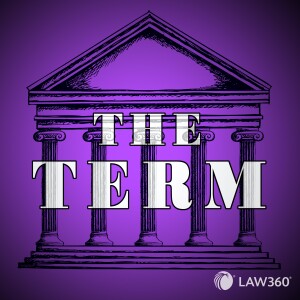 Law360’s The Term - News & Analysis on the Supreme Court