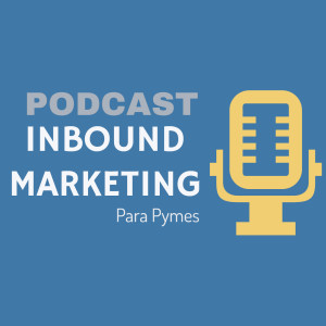 Inboundcast: Inbound Marketing para Pymes