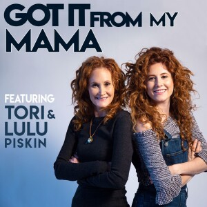 GOT IT FROM MY MAMA - with Comedian Tori Piskin