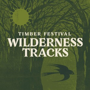 Wilderness Tracks // Timber Festival