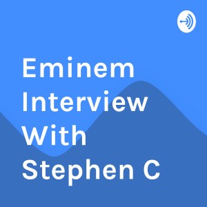 Eminem Interview With Stephen C