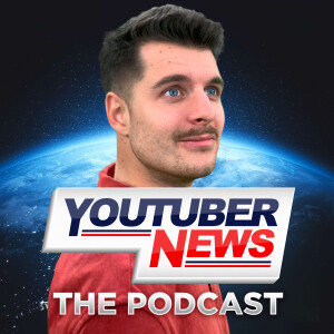 YouTuber News: The Podcast