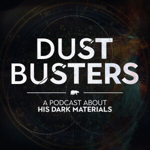 Dust Busters - A Podcast About His Dark Materials