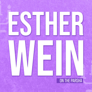 Esther Wein on Parsha