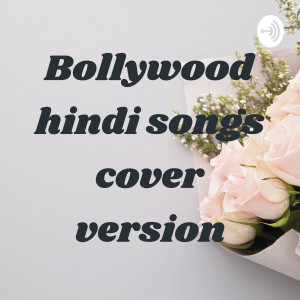 Bollywood hindi songs cover version