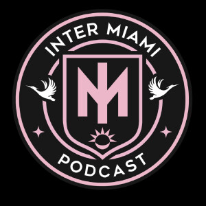 Inter Miami Podcast