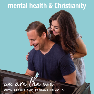 We are the One: Christianity and Mental Health with Travis Reinold