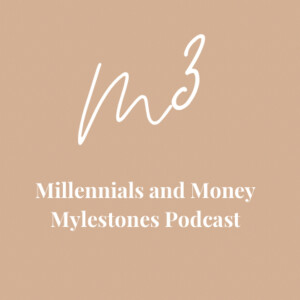 Millennials & Money Mylestones