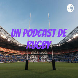 Un Podcast de Rugby