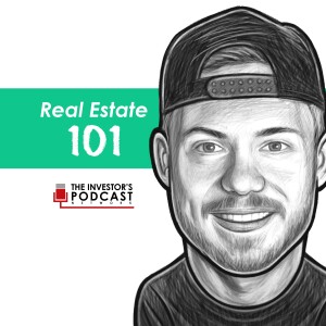 Real Estate 101 - The Investor’s Podcast Network