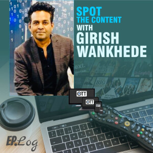 Spot The Content with Girish Wankhede