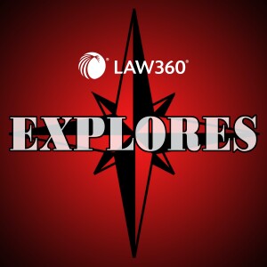 Law360 Explores