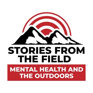 Stories from the Field: Mental Health and the Outdoors