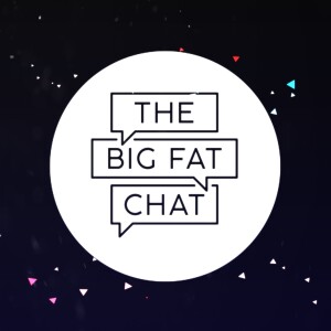 The Big Fat Chat