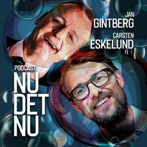 ”Nu Det Nu” med Carsten Eskelund & Jan Gintberg