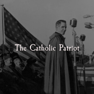 The Catholic Patriot | Engaging and Transforming Culture