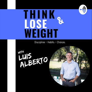 Think and Lose Weight with Luis Alberto