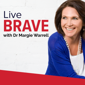 Live Brave with Dr Margie Warrell