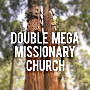 Double Mega Missionary Church