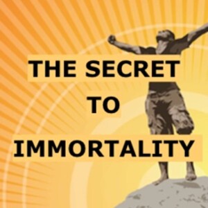 THE SECRET TO IMMORTALITY