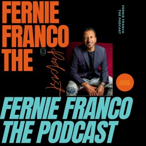 FERNIE FRANCO The Podcast