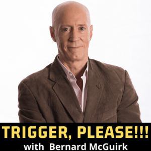 Trigger, Please! with Bernard McGuirk