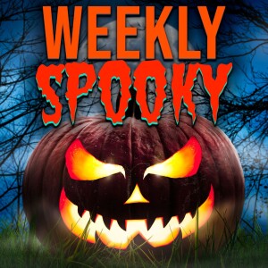 Weekly Spooky - Chilling Horror Stories & Terrifying Tales!
