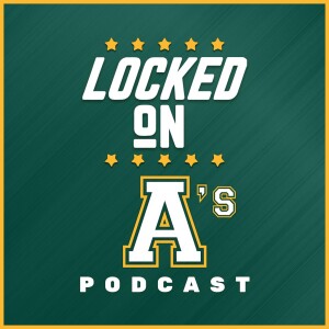 Locked On A’s - Daily Podcast On The Oakland Athletics