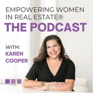Empowering Women in Real Estate® - The Podcast with Karen Cooper