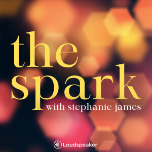 The Spark With Stephanie James