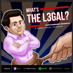 What’s the L3gal? with Andrew Rossow