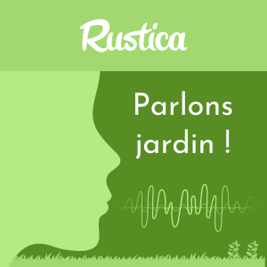 Parlons jardin avec Rustica