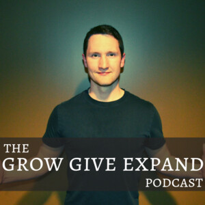 The GROW GIVE EXPAND Podcast