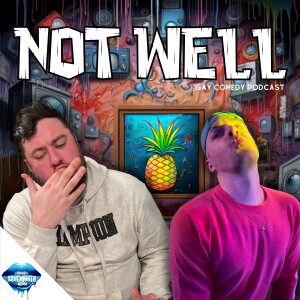 Not Well | A Comedy Podcast