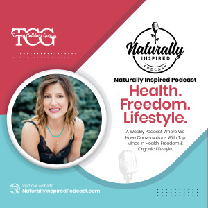 Naturally Inspired Podcast:  Health. Freedom. Lifestyle.