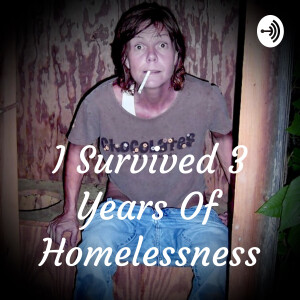 I Survived 3 Years Of Homelessness