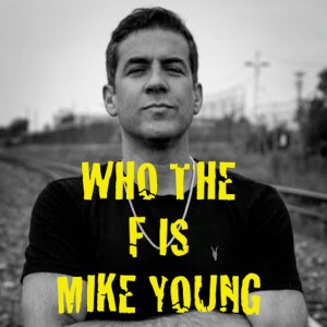 Who The F Is Mike Young