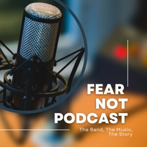Fear Not - The Band, The Music, The Stories