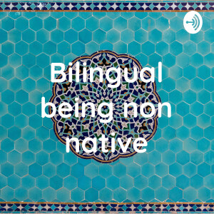 Bilingual being non native